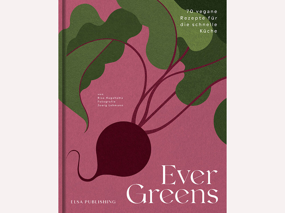 „Ever Greens – 70 vegane Rezepte für die schnelle Küche“ von Risa Nagahama und Joerg Lehmann